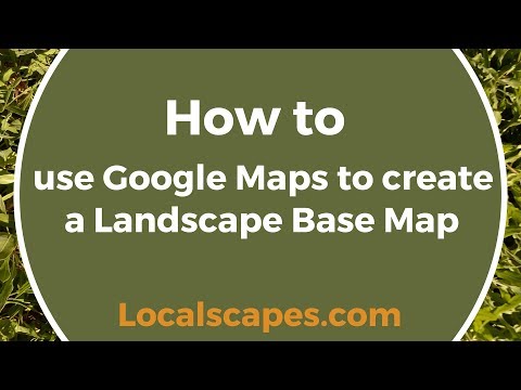 How to use Google Maps to create a Landscape Base Map
