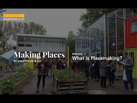 Making Places, Ep 1 - What is placemaking?